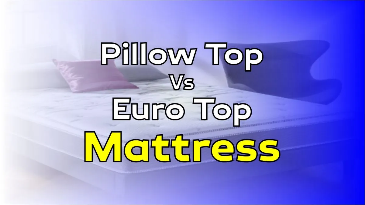 Pillow Top Vs Euro Top Mattress The Difference Updated 2023 Pillow Top Vs Euro Top Mattress The Difference Updated 2023