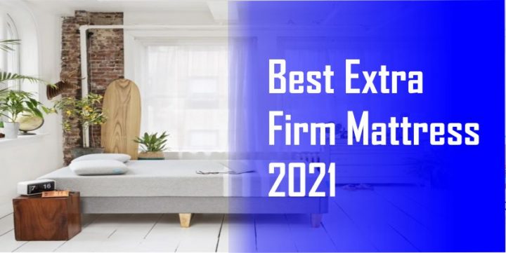 15 Best Extra Firm Mattress 2021