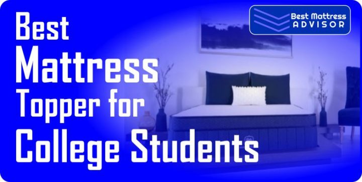 Best Mattress Toppers for College Students