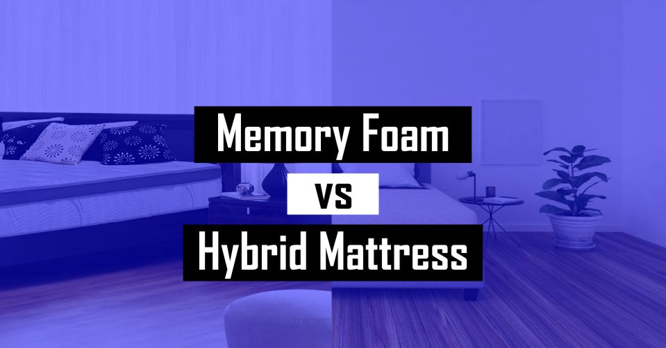 Memory Foam vs Hybrid