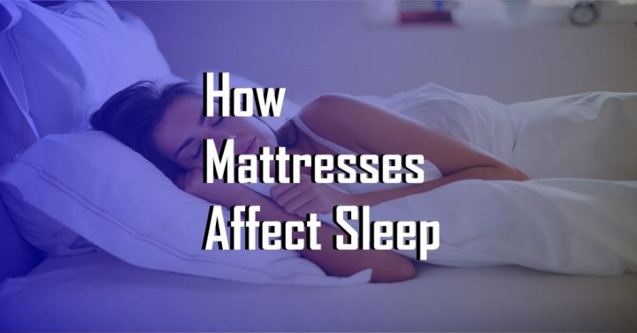 How Does Mattresses Affect Sleep