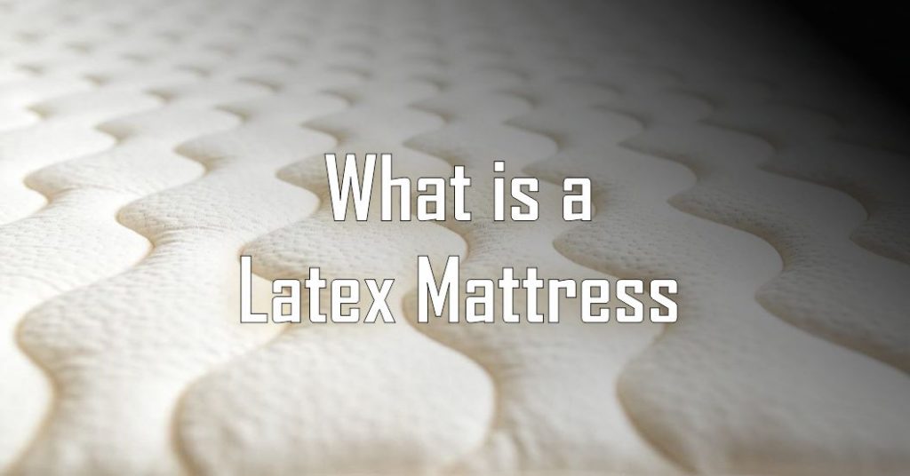 What is a Latex Mattress