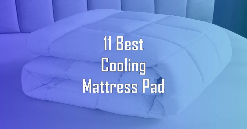 Best Cooling Mattress Pad