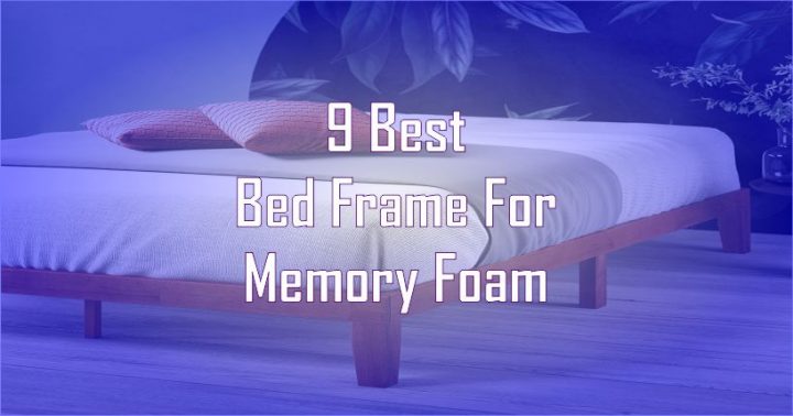 Best Bed Frame for Memory Foam