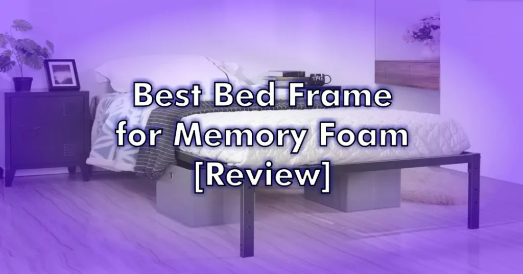 Best Bed Frames for Memory Foam