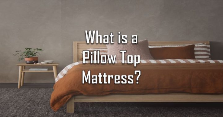 What is a Pillow Top Mattress