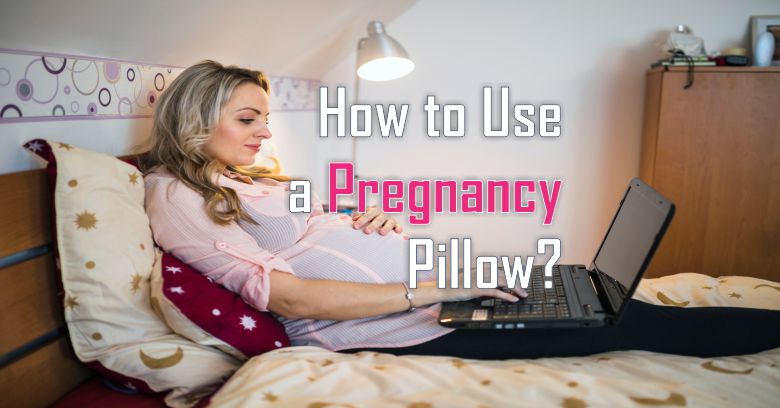 How to Use Pregnancy Pillow