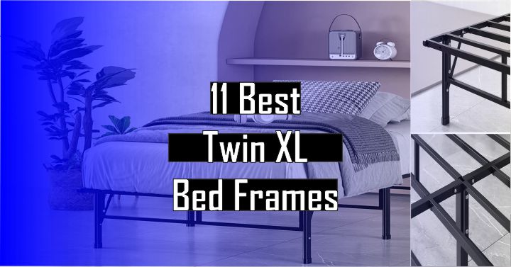 Best Twin XL Bed Frames