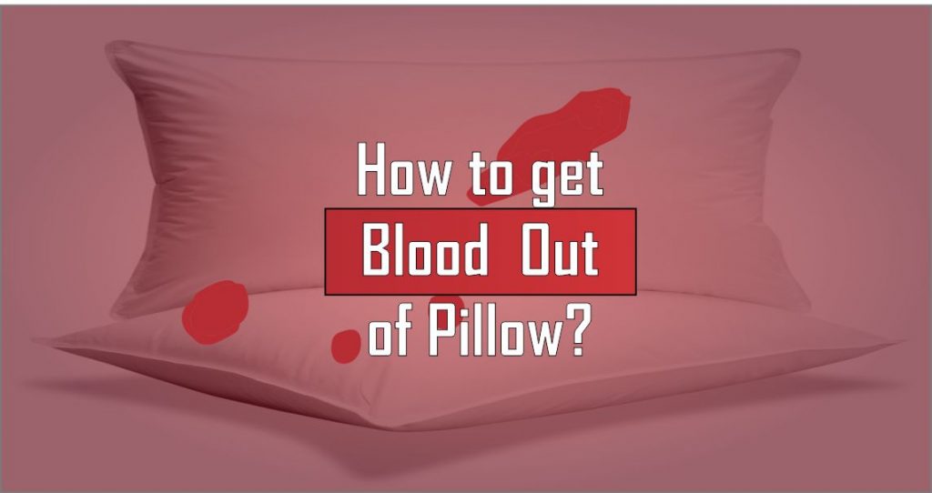 How to get Blood out of Pillow