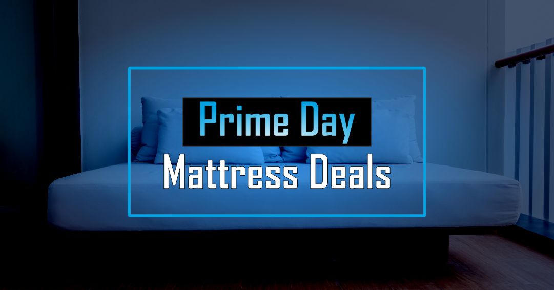 Prime Day Mattress Early Deals [October 2023]