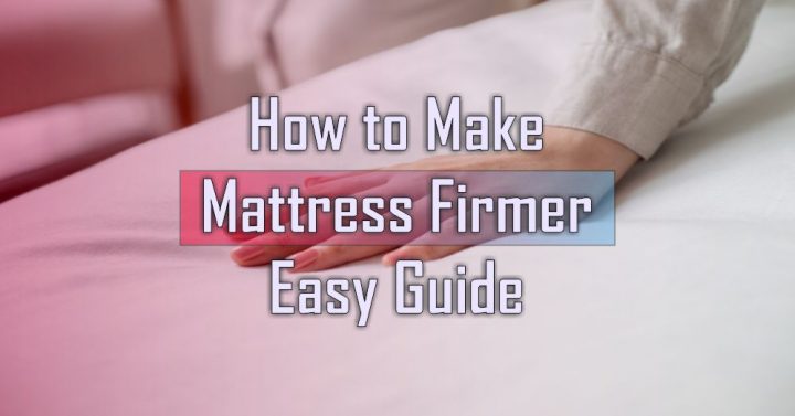How to Make Mattress Firmer