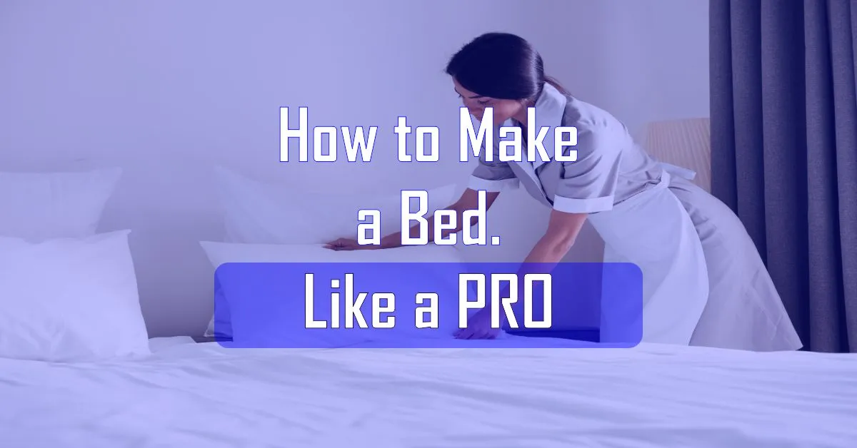 How to Make a Bed Like a PRO (8 Simple Steps)