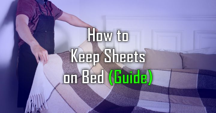 How to Keep Sheets on Bed
