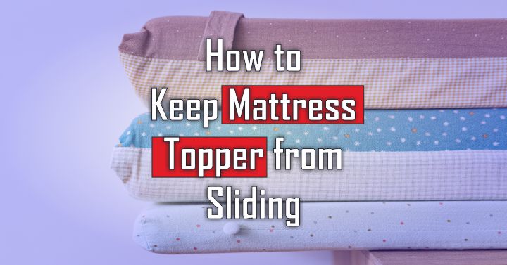 How to Keep Mattress Topper from Sliding