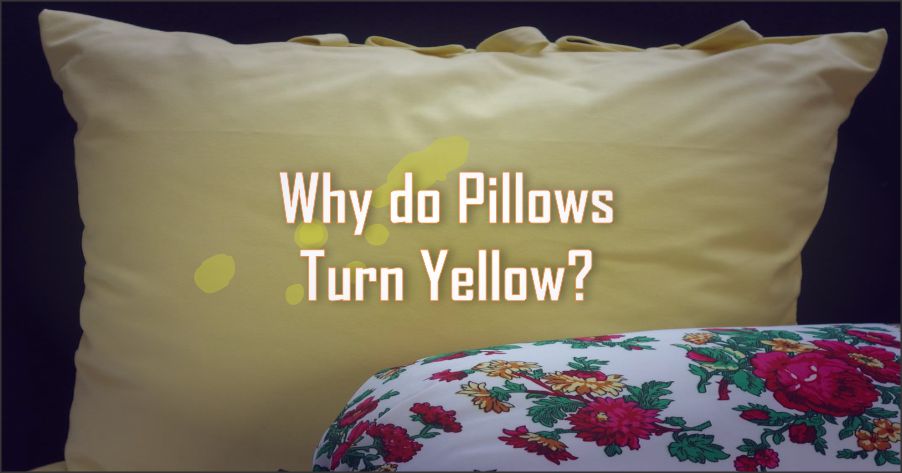 Why do Pillows Turn Yellow