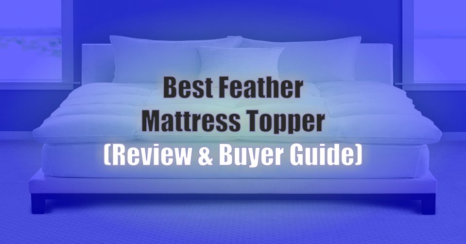 Best Feather Mattress Topper