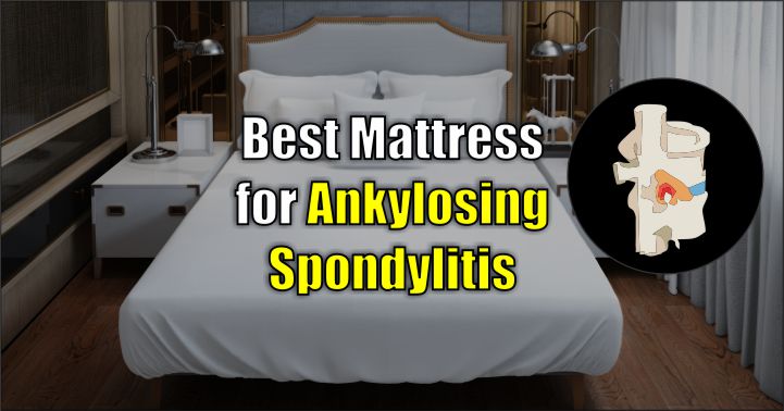 Best Mattress for Ankylosing Spondylitis