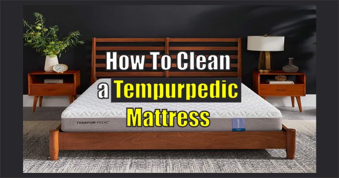 How to Clean a Tempurpedic Mattress