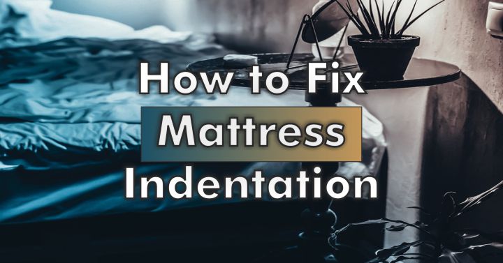 How to Fix Mattress Indentation