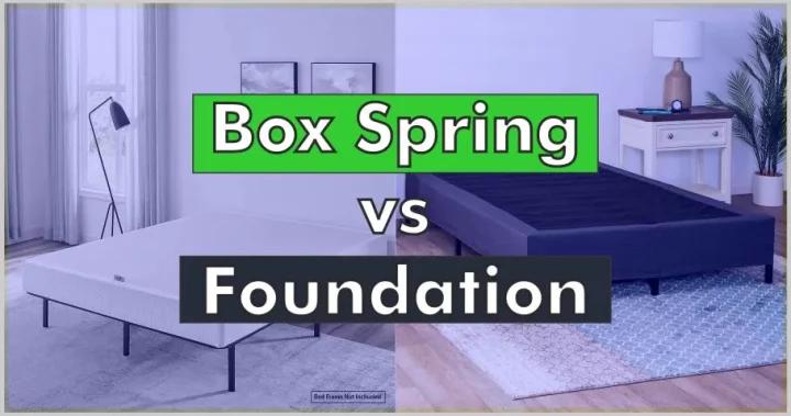 Box Spring vs Mattress Foundation