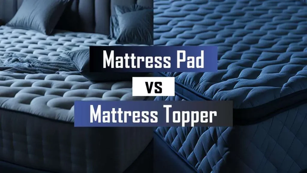 Mattress Pad vs Mattress Topper