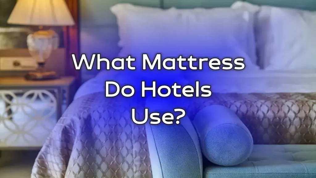 What Mattress Do Hotels Use