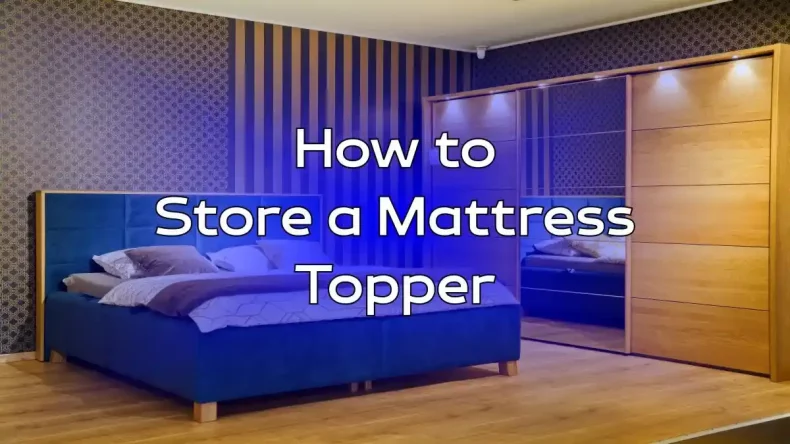 How to Store a Mattress Topper