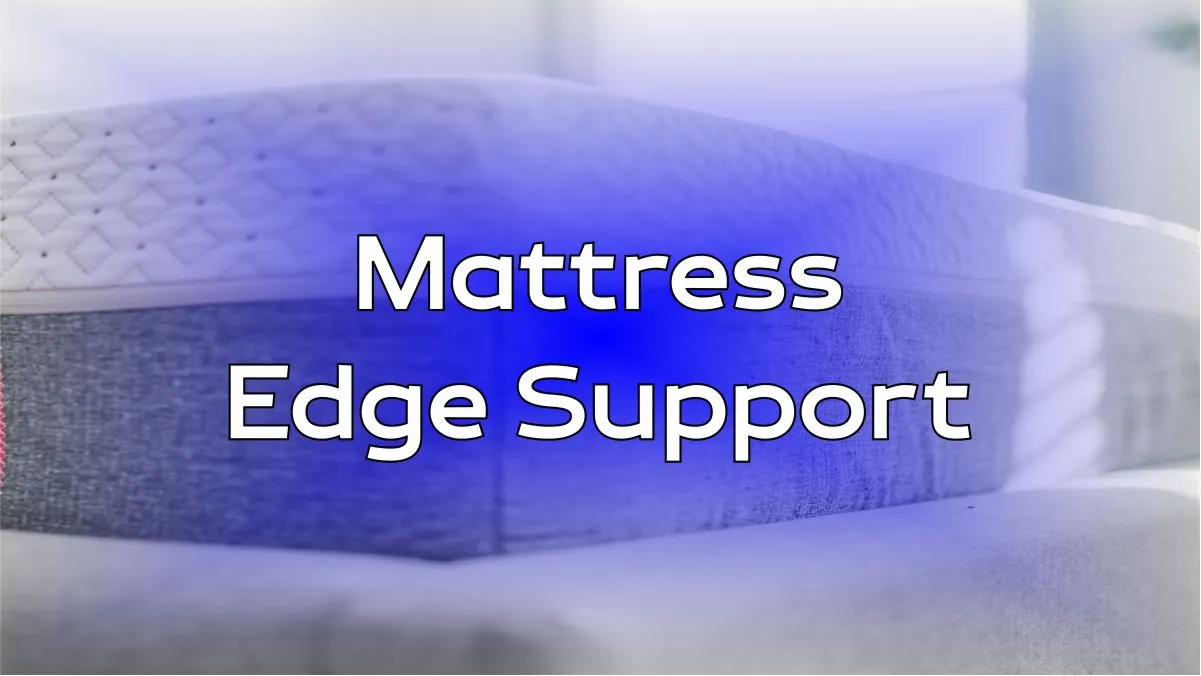 What is Mattress Edge Support and Why Does It Matter? Best Mattress